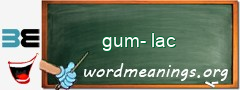WordMeaning blackboard for gum-lac